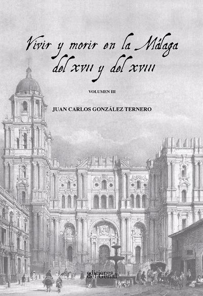VIVIR Y MORIR EN MÁLAGA DEL XVII Y DEL XVIII: VOL. III