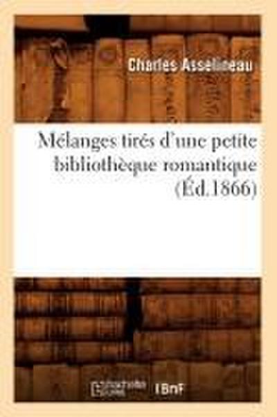 Mélanges Tirés d’Une Petite Bibliothèque Romantique (Éd.1866)