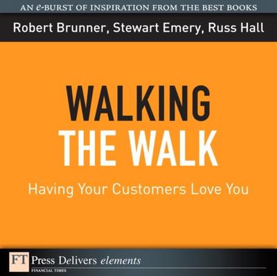 Walking the Walk : Having Your Customers Love You