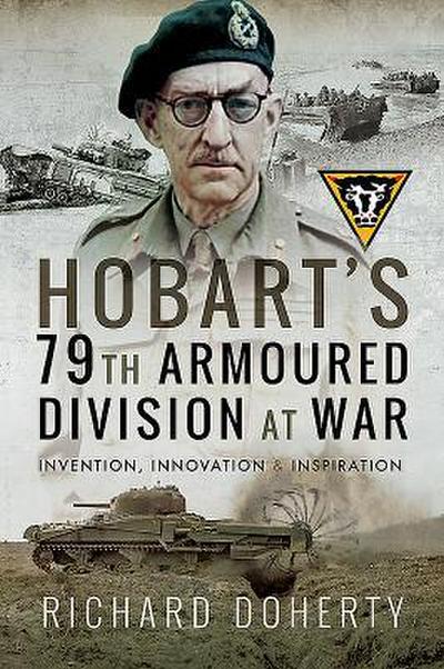 Hobart’s 79th Armoured Division at War