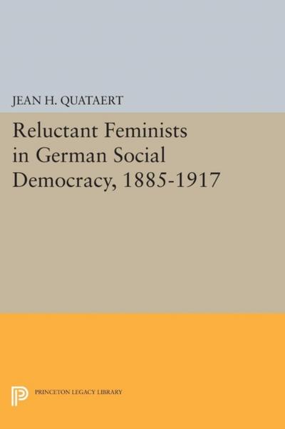 Reluctant Feminists in German Social Democracy, 1885-1917