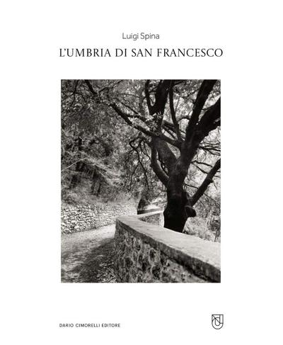 Luigi Spina. L’Umbria di san Francesco. Catalogo della mostra (Perugia, 3 ottobre 2025-18 gennaio 2026)