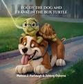 Roudy the Dog & Franklin the Box Turtle