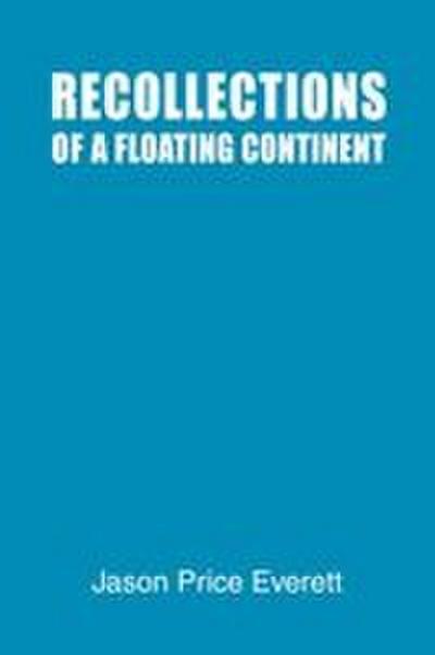 Recollections of a Floating Continent