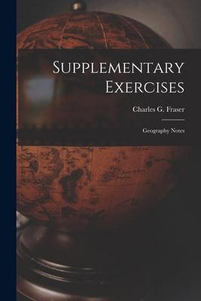 Supplementary Exercises [microform]: Geography Notes