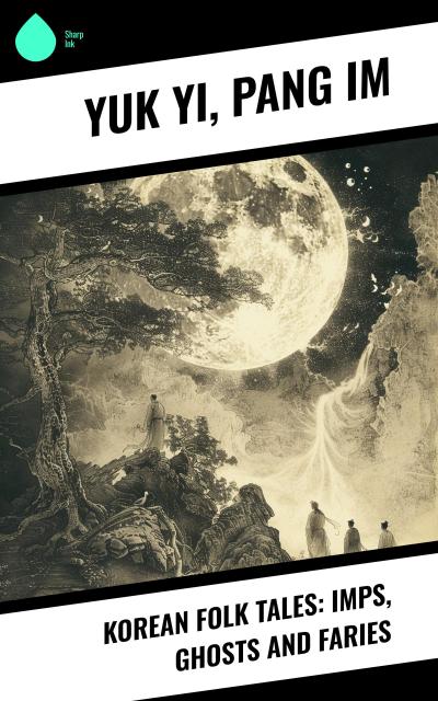 Korean Folk Tales: Imps, Ghosts and Faries