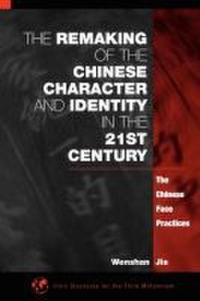 The Remaking of the Chinese Character and Identity in the 21st Century