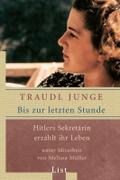 Bis zur letzten Stunde: Hitlers Sekretärin erzählt