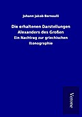 Die erhaltenen Darstellungen Alexanders des Großen