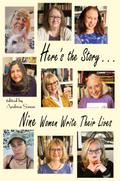 Here’s the Story . . . Nine Women Write Their Lives