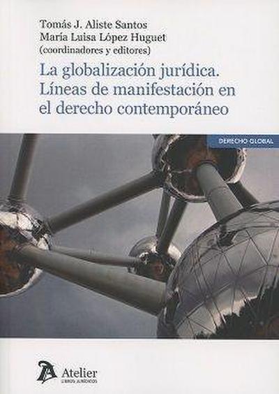 La globalización jurídica : líneas de manifestación del derecho contemporáneo