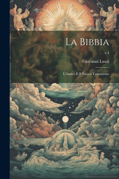 La Bibbia: L’Antico E Il Nuovo Testamento; v.4