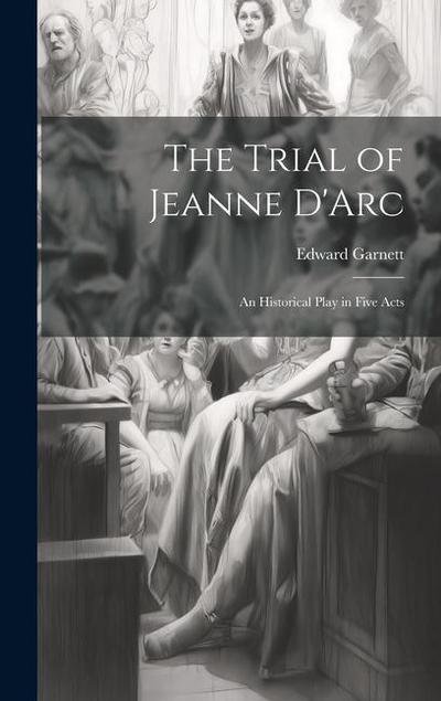 The Trial of Jeanne D’Arc