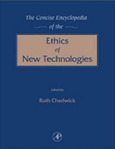 Concise Encyclopedia of the Ethics of New Technologies