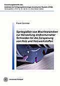 Spritzgießen von Mischkeramiken zur Herstellung endkonturnaher Schneiden für die Zerspanung von Holz- und Holzwerkstoffen