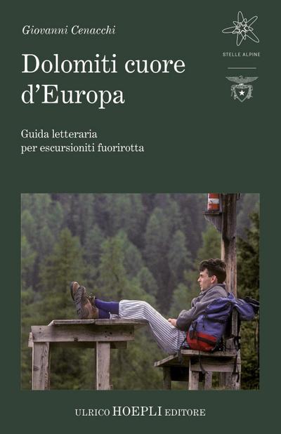 Dolomiti cuore d’Europa. Guida letteraria per escursionisti fuorirotta