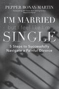 I’m Married But I Feel Like I’m Single