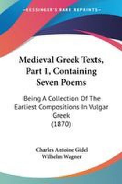 Medieval Greek Texts, Part 1, Containing Seven Poems