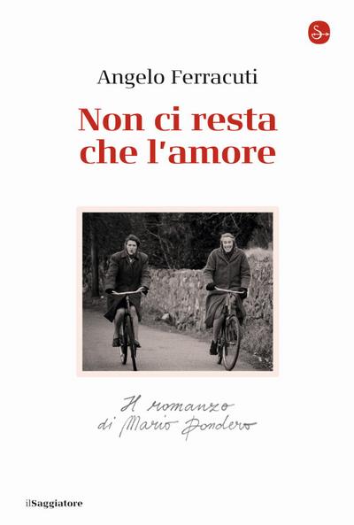 Non ci resta che l’amore. Il romanzo di Mario Dondero