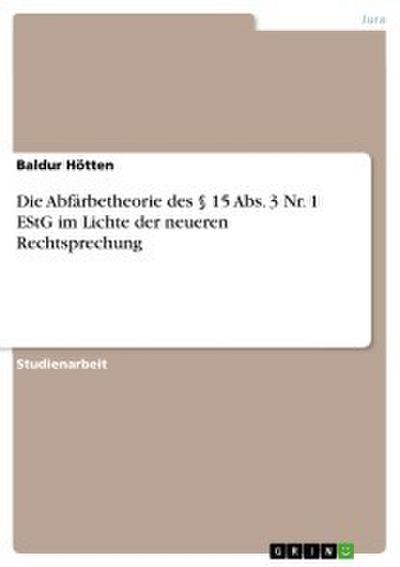 Die Abfärbetheorie des § 15 Abs. 3 Nr. 1 EStG im Lichte der neueren Rechtsprechung