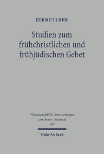 Studien zum frühchristlichen und frühjüdischen Gebet