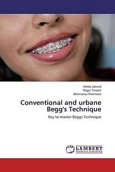 Conventional and urbane Begg’s Technique