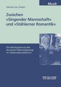 Zwischen ’Singender Mannschaft’ und ’Stählerner Romantik’