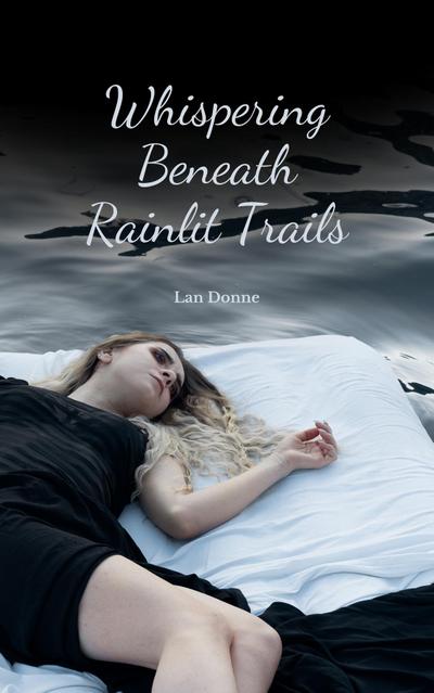 Whispering Beneath Rainlit Trails