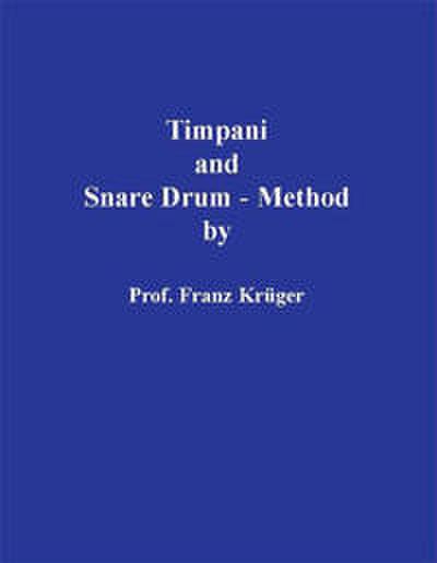 Timpani and Snare Drum-Method including Orchestral Studies by Prof. Franz Krüger