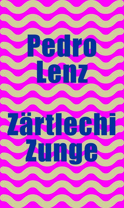 Lenz, P: Zärtlechi Zunge