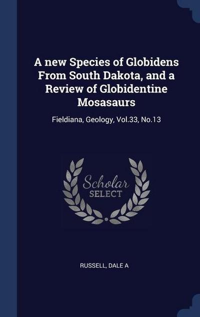 A new Species of Globidens From South Dakota, and a Review of Globidentine Mosasaurs