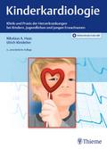 Kinderkardiologie: Klinik und Praxis der Herzerkrankungen bei Kindern, Jugendlichen und jungen Erwachsenen