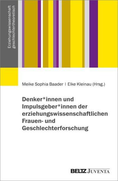 Denker-innen und Impulsgeber-innen der erziehungswissenschaftlichen Frauen- und Geschlechterforschung