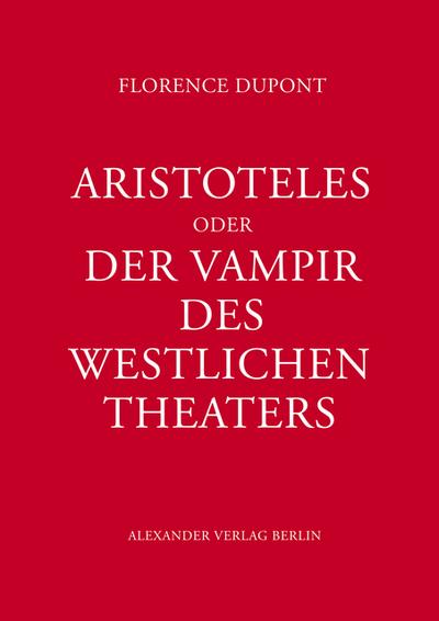 Aristoteles oder Der Vampir des westlichen Theaters