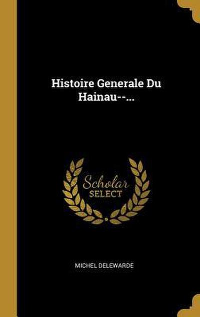 Histoire Generale Du Hainau--...