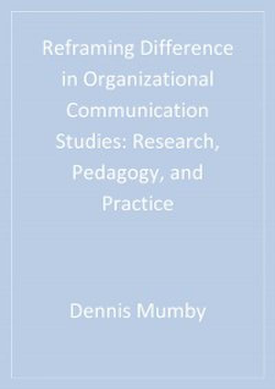 Reframing Difference in Organizational Communication Studies