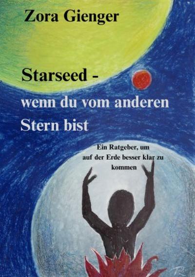 Starseed - wenn du vom anderen Stern bist