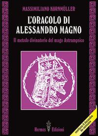 L’ oracolo di Alessandro Magno. il metodo divinatorio del mago Astrampsico