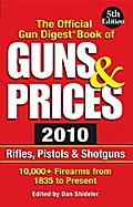 The Official Gun Digest Book of Guns & Prices 2010