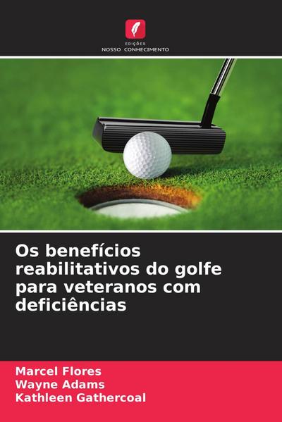 Os benefícios reabilitativos do golfe para veteranos com deficiências