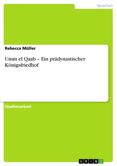 Umm el Qaab - Ein prädynastischer Königsfriedhof