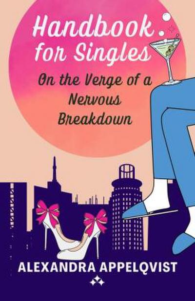 Handbook for Singles on the Verge of a Nervous Breakdown