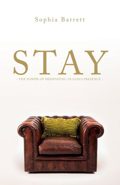 STAY - The Power of Meditating in God’s Presence
