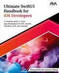 Ultimate SwiftUI Handbook for iOS Developers : A complete guide to native app development for iOS, macOS, watchOS, tvOS, and visionOS