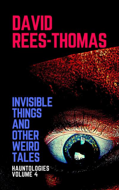 Invisible Things and other Weird Stories (Hauntologies, #4)