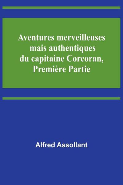 Aventures merveilleuses mais authentiques du capitaine Corcoran, Première Partie