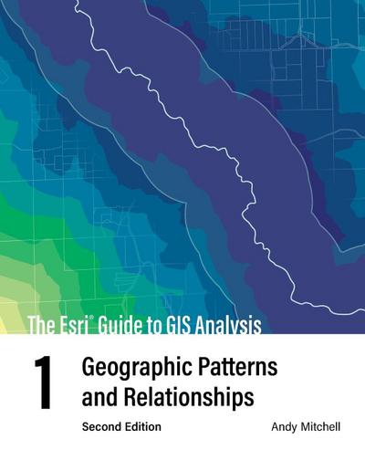 The ESRI Guide to GIS Analysis, Volume 1