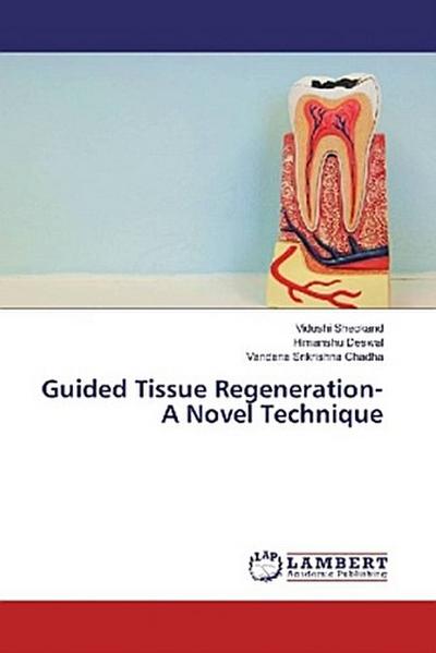 Guided Tissue Regeneration- A Novel Technique