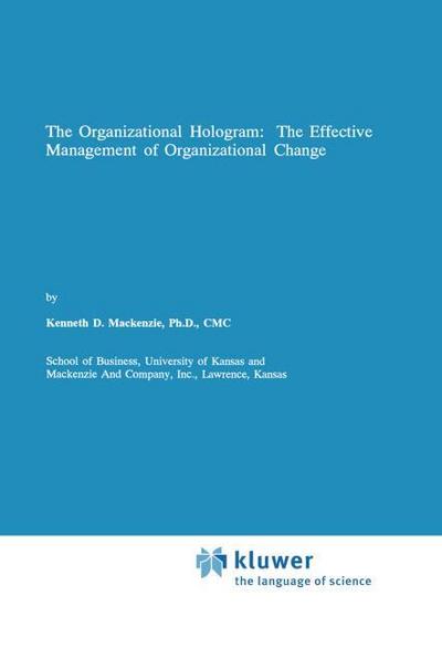 The Organizational Hologram: The Effective Management of Organizational Change