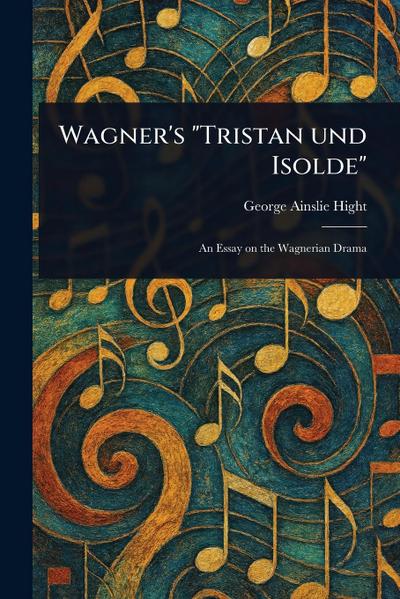 Wagner’s "Tristan Und Isolde"